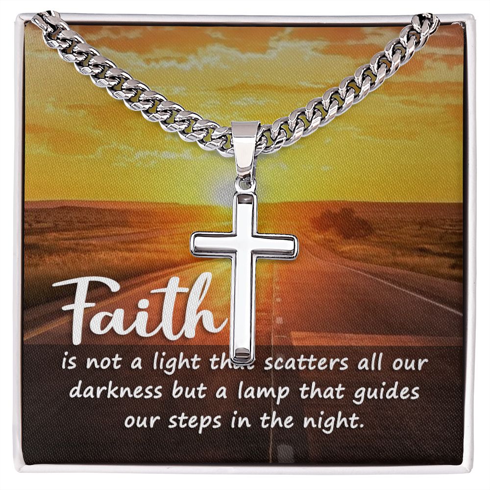 Faith | is not a light that scatters all our darkness but a lamp that guides our steps in the night. - Cuban Chain with Artisan Cross Necklace