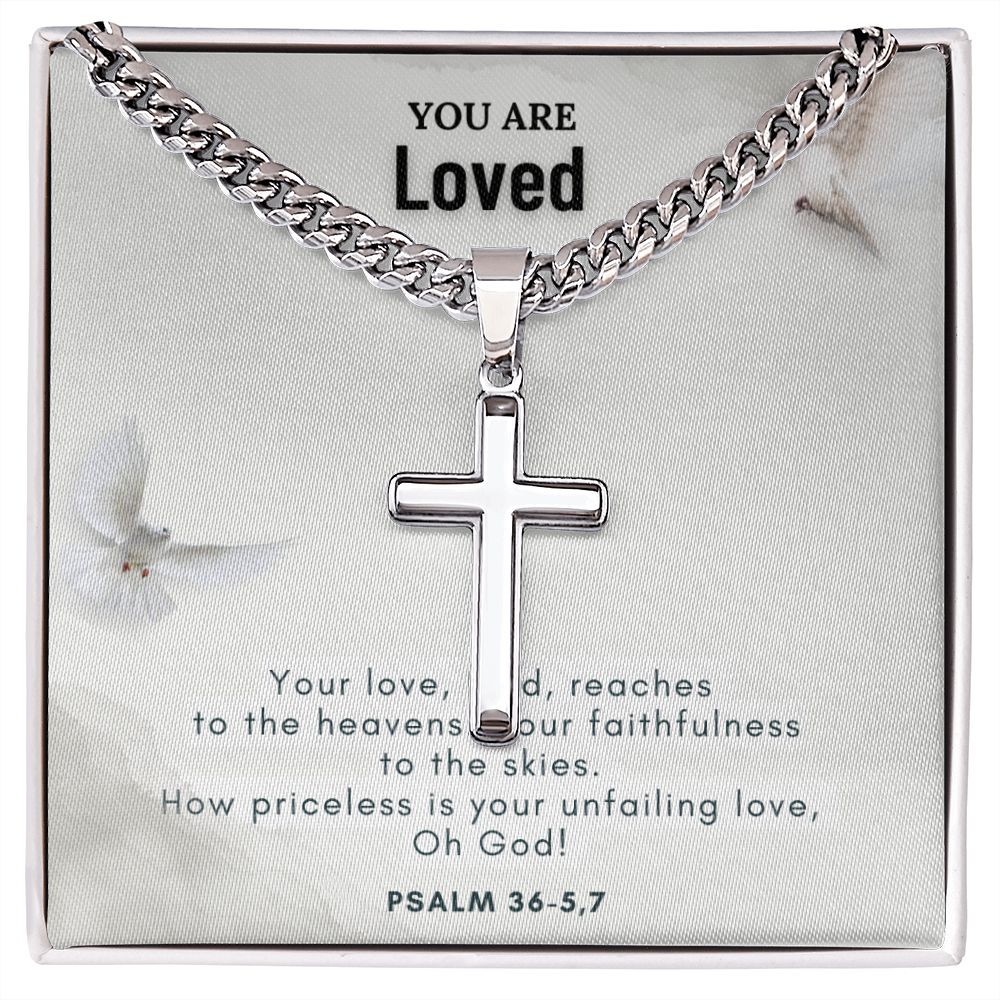 You are Loved | Your Love, Lord, reaches to the heavens. Your faithfulness to the skies. - Cuban Chain with Artisan Cross Necklace