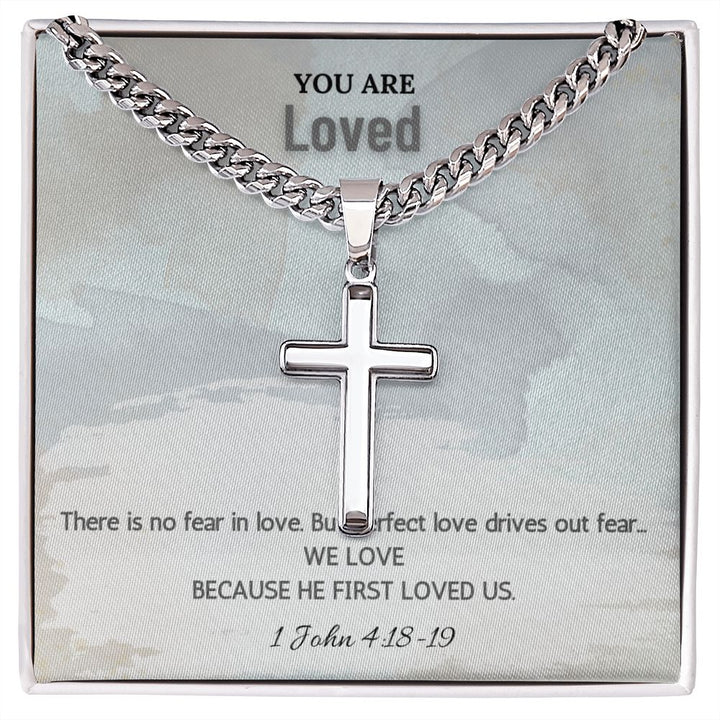 You are Loved | There is no fear in love. But perfect love drives out fear. 1 John 4:18-19 - Cuban Chain with Artisan Cross Necklace