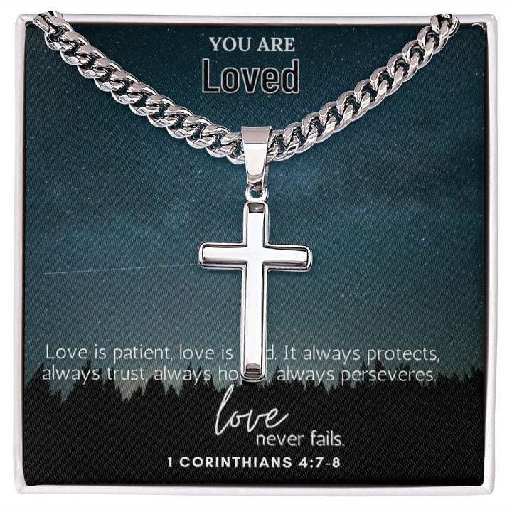 You are Loved | Love is Patient, Love is Kind. 1 Corinthians 4:7-8 - Cuban Chain with Artisan Cross Necklace