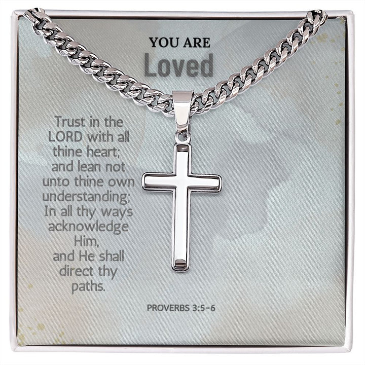 You are Loved | Trust in the Lord with all thine heart; and lean not unto thine own understanding; Proverbs 3:5-6 - Cuban Chain with Artisan Cross Necklace