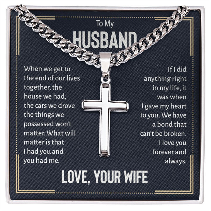 To My Husband | I love you forever and always. Love, Your Wife - Cuban Chain with Artisan Cross Necklace