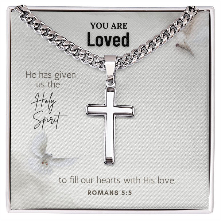 You are Loved | He has given us the Holy Spirit to fill our hearts with His love. Romans 5:5 - Cuban Chain with Artisan Cross Necklace