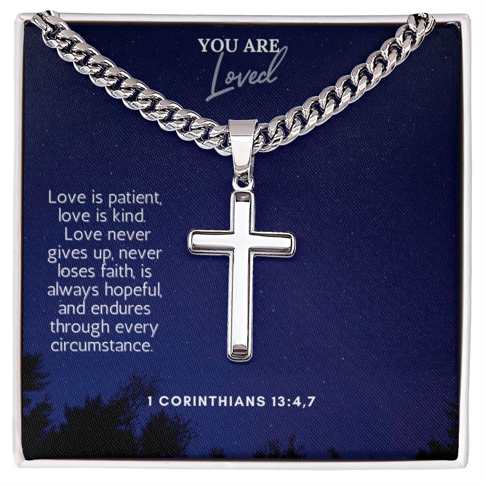 You are Loved | Love never gives up, never loses faith, is always hopeful and endures through every circumstance. - Cuban Chain with Artisan Cross Necklace