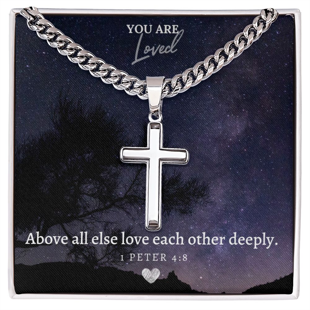 You are Loved | Above all else love each other deeply. 1 Peter 4:8 - Cuban Chain with Artisan Cross Necklace