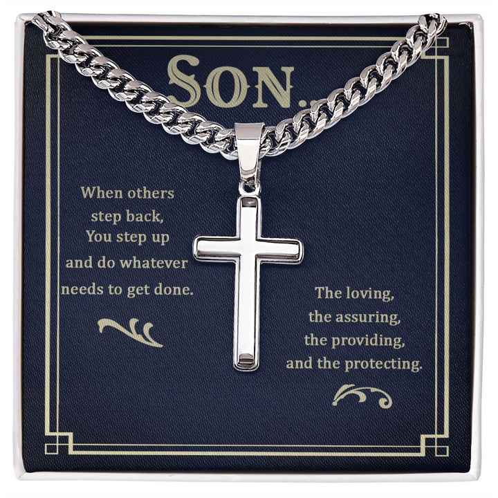 Son | When others step back, You step up and do whatever needs to get done. - Cuban Chain with Artisan Cross Necklace