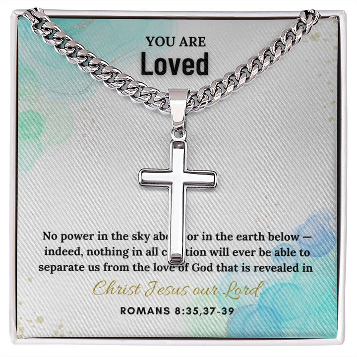 You are Loved | Christ Jesus Our Lord. Romans 8:35,37-39 - Cuban Chain with Artisan Cross Necklace