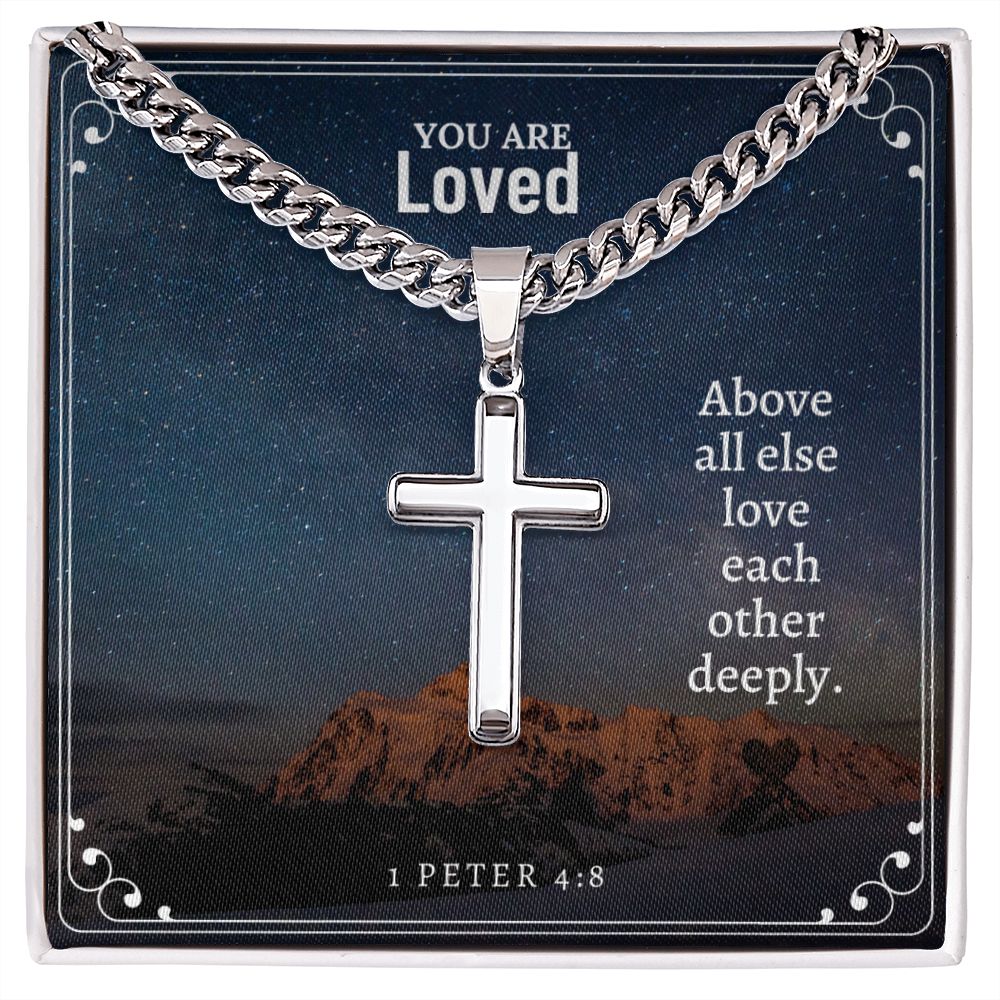 You are Loved | Above all else love each other deeply. 1 Peter 4:8 - Cuban Chain with Artisan Cross Necklace