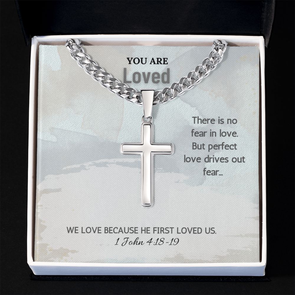 You are Loved | We love because he first loved us. 1 John 4:18-19 - Cuban Chain with Artisan Cross Necklace