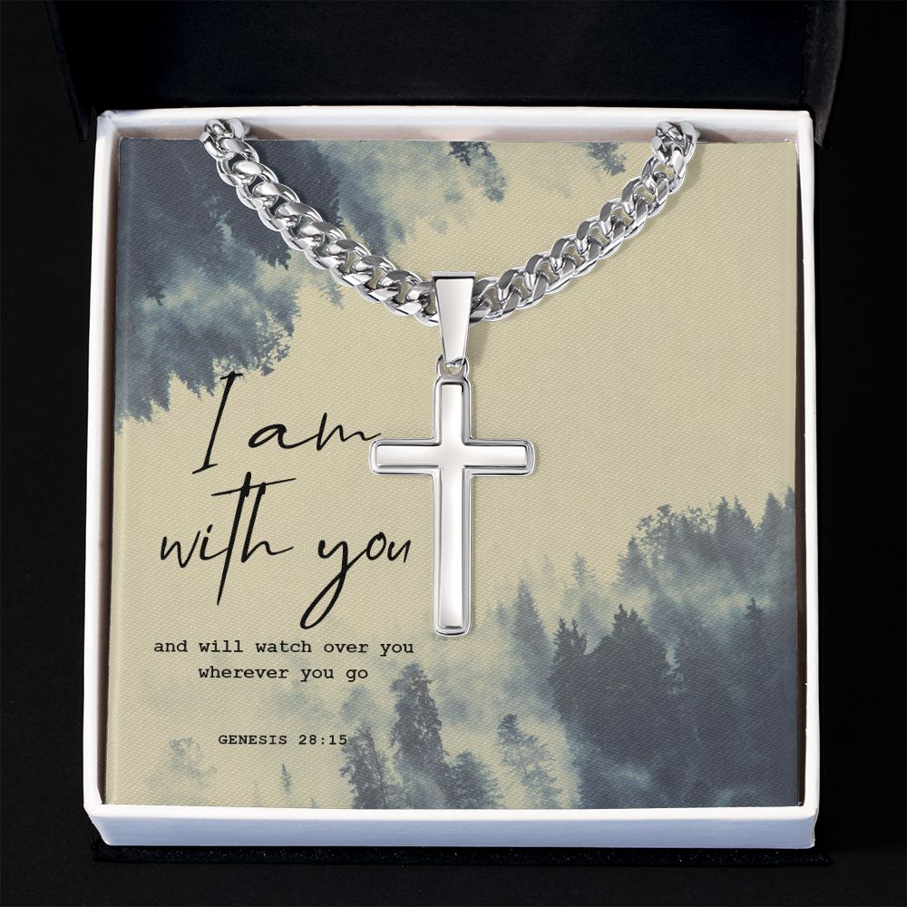 I am with you and will watch over you wherever you go. Genesis 28:15 - Cuban Chain with Artisan Cross Necklace