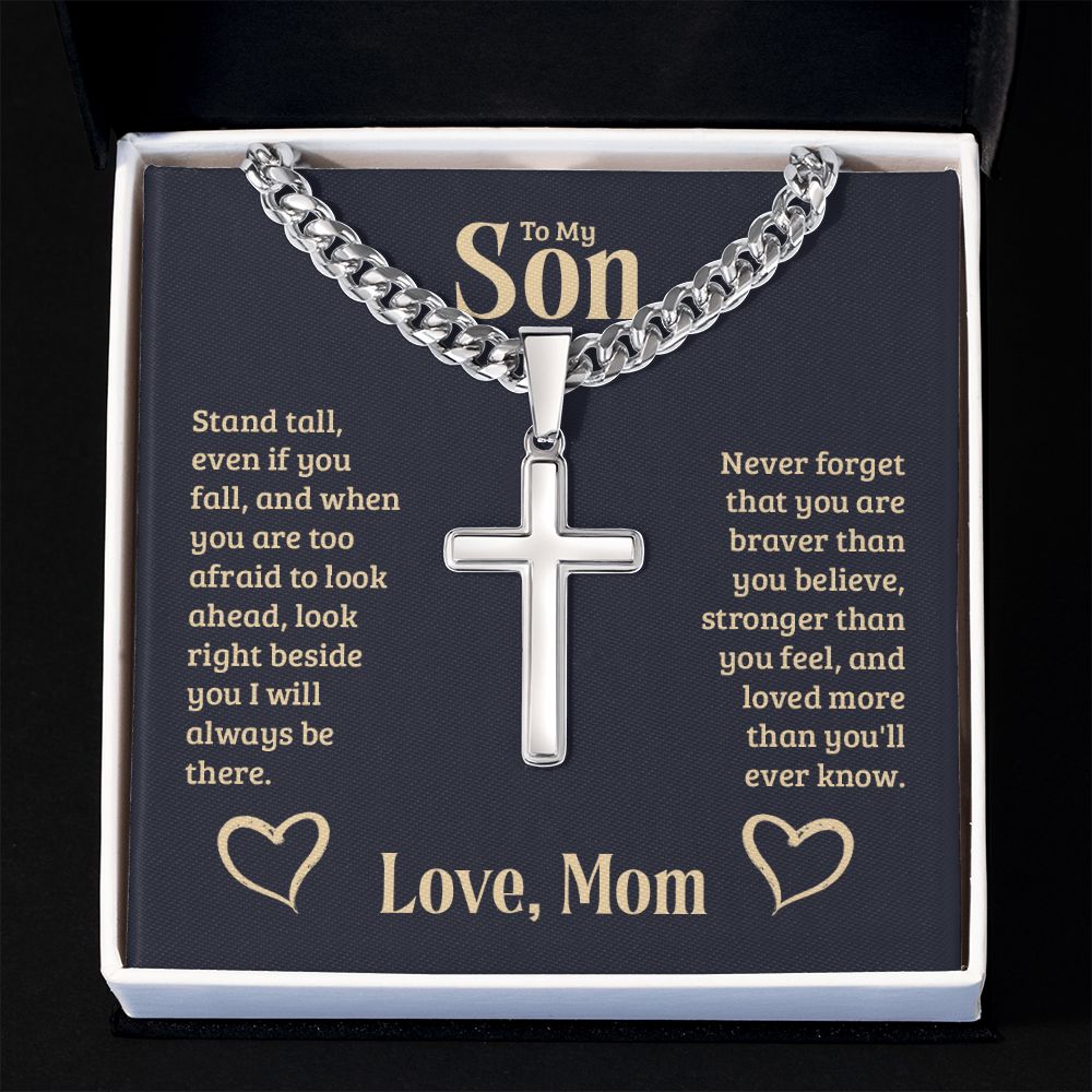 To My Son | Never forget that you are braver than you believe, stronger than you feel, and loved more than you'll ever know. Love, Mom - Cuban Chain with Artisan Cross Necklace