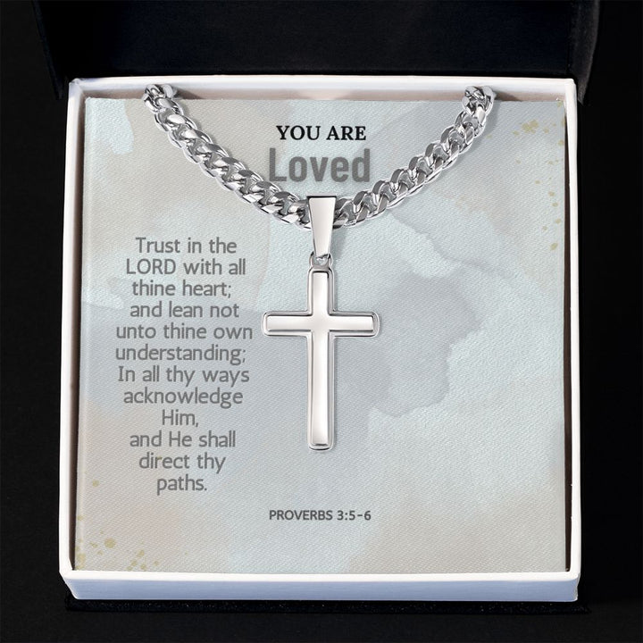 You are Loved | Trust in the Lord with all thine heart; and lean not unto thine own understanding; Proverbs 3:5-6 - Cuban Chain with Artisan Cross Necklace