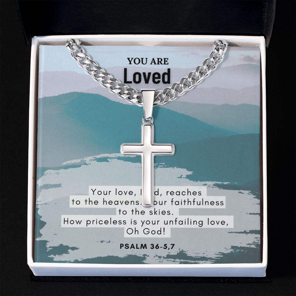 You are Loved | How priceless is your unfailing love, Oh God! Psalm 36-5,7 - Cuban Chain with Artisan Cross Necklace