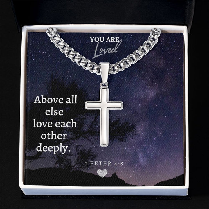 You are Loved | Above all else love each other deeply - Cuban Chain with Artisan Cross Necklace