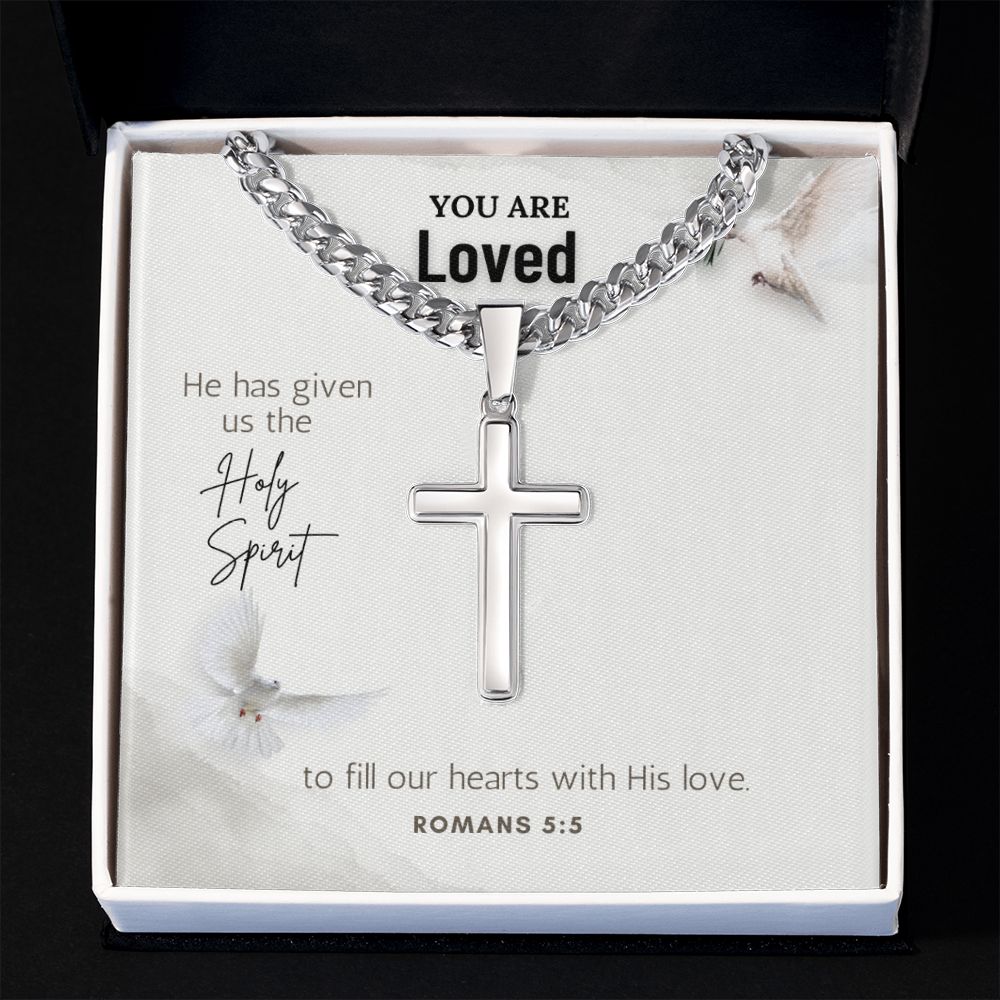 You are Loved | He has given us the Holy Spirit to fill our hearts with His love. Romans 5:5 - Cuban Chain with Artisan Cross Necklace