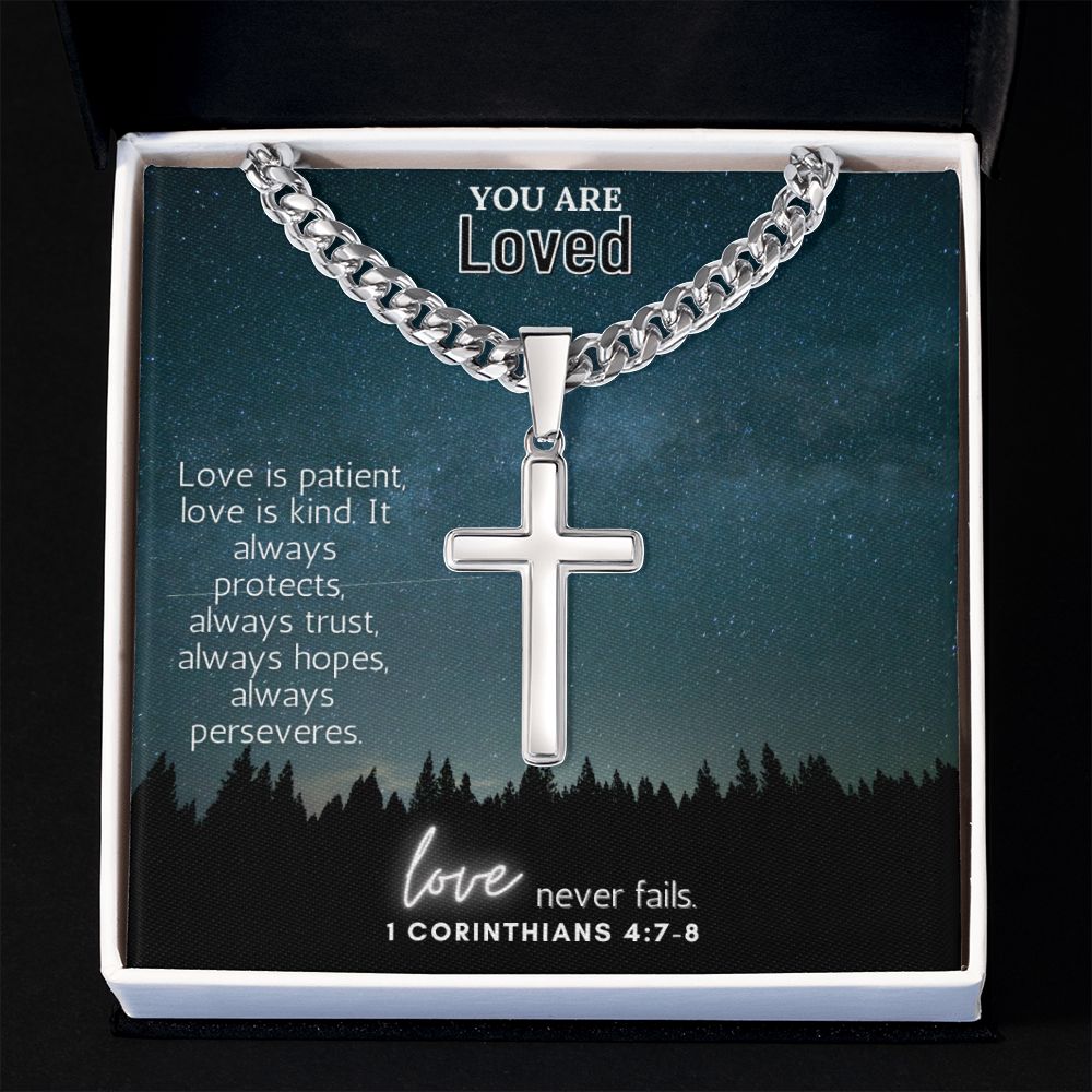 You are Loved | Love is patient, love is kind. It always protects, always trust, always hopes, always perseveres - Cuban Chain with Artisan Cross Necklace