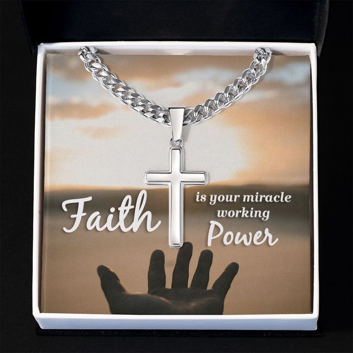 Faith is your miracle working Power - Cuban Chain with Artisan Cross Necklace