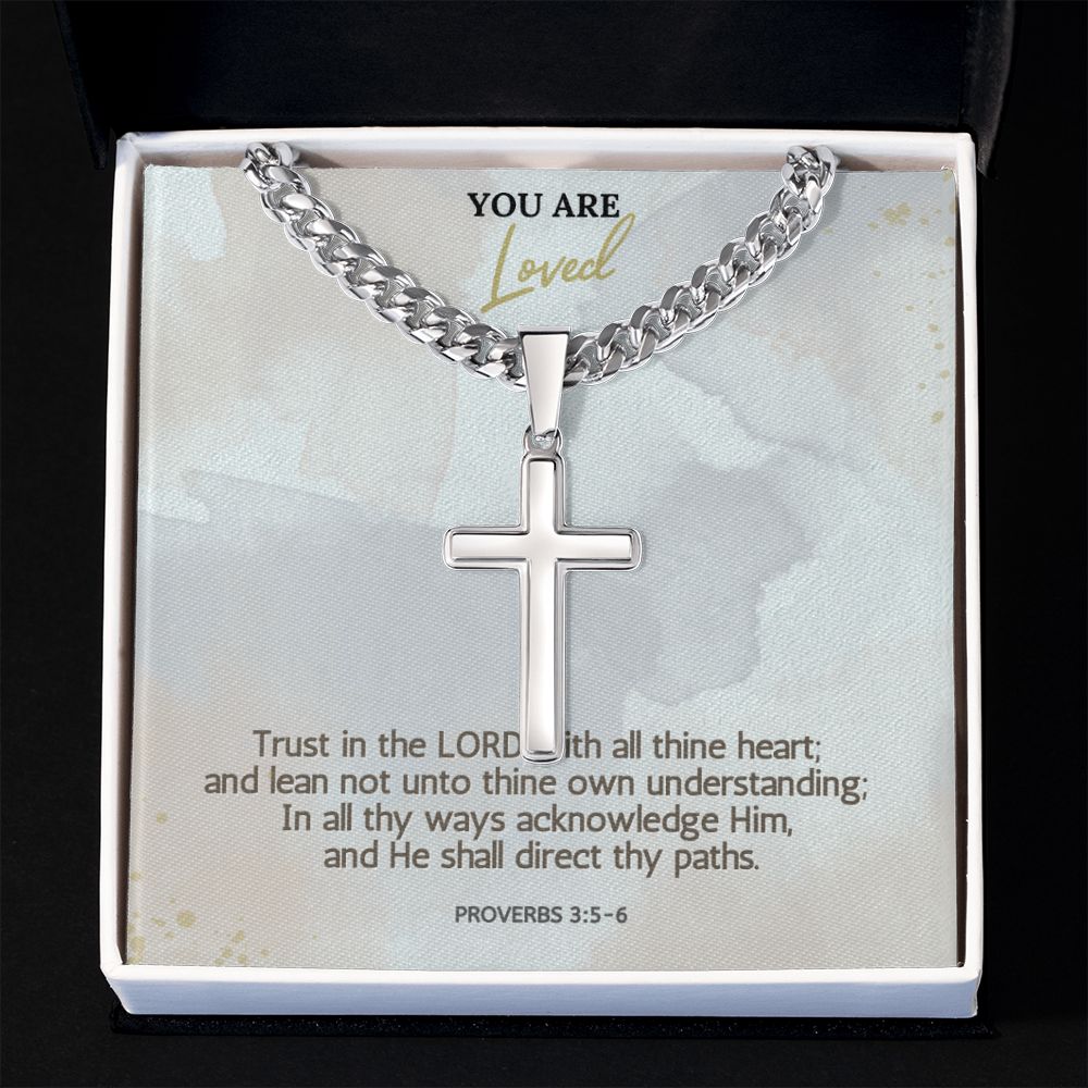 You are Loved | In all thy ways acknowledge Him, and He shall direct thy paths. Proverbs 3:5-6 - Cuban Chain with Artisan Cross Necklace