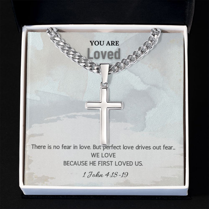 You are Loved | There is no fear in love. But perfect love drives out fear. 1 John 4:18-19 - Cuban Chain with Artisan Cross Necklace