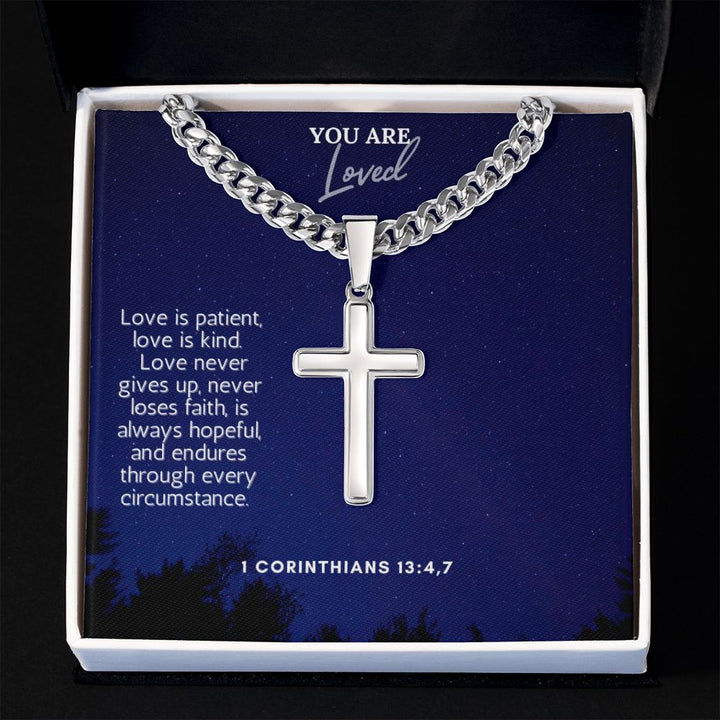 You are Loved | Love never gives up, never loses faith, is always hopeful and endures through every circumstance. - Cuban Chain with Artisan Cross Necklace