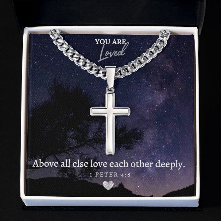 You are Loved | Above all else love each other deeply. 1 Peter 4:8 - Cuban Chain with Artisan Cross Necklace