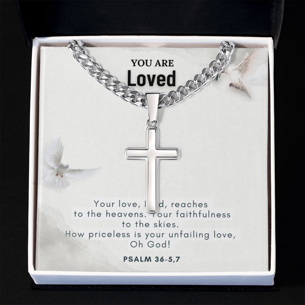 You are Loved | Your Love, Lord, reaches to the heavens. Your faithfulness to the skies. - Cuban Chain with Artisan Cross Necklace