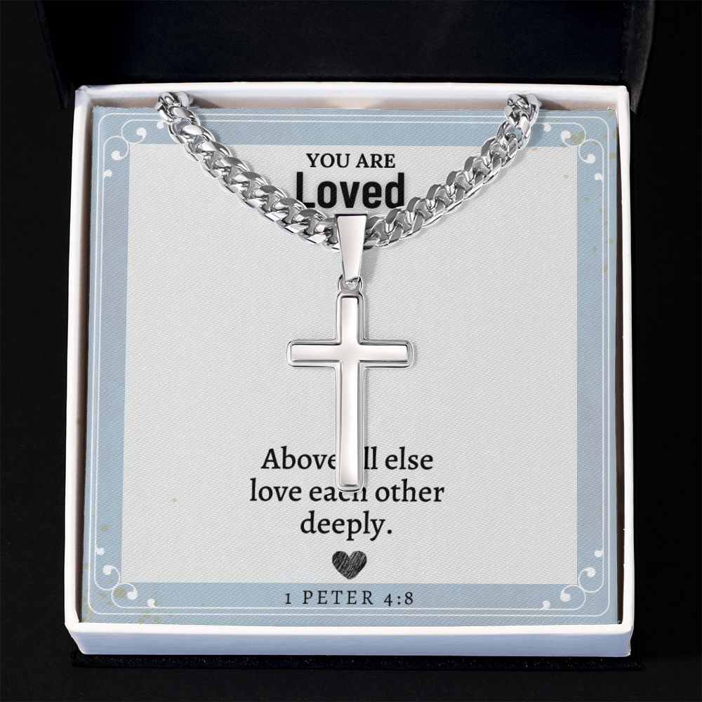 You are Loved | Above all else love each other deeply. 1 Peter 4:8 - Cuban Chain with Artisan Cross Necklace