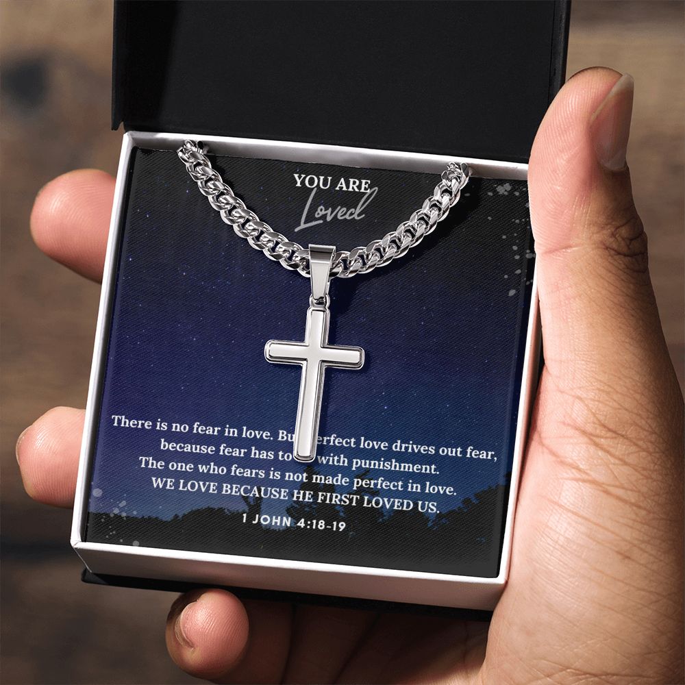 You are Loved | We Love Because He First Loved Us. 1 John 4:18-19 - Cuban Chain with Artisan Cross Necklace