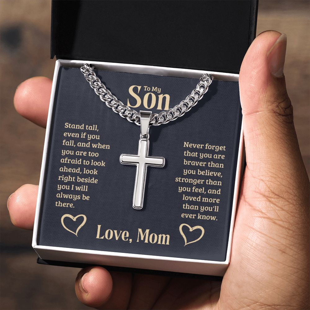 To My Son | Never forget that you are braver than you believe, stronger than you feel, and loved more than you'll ever know. Love, Mom - Cuban Chain with Artisan Cross Necklace