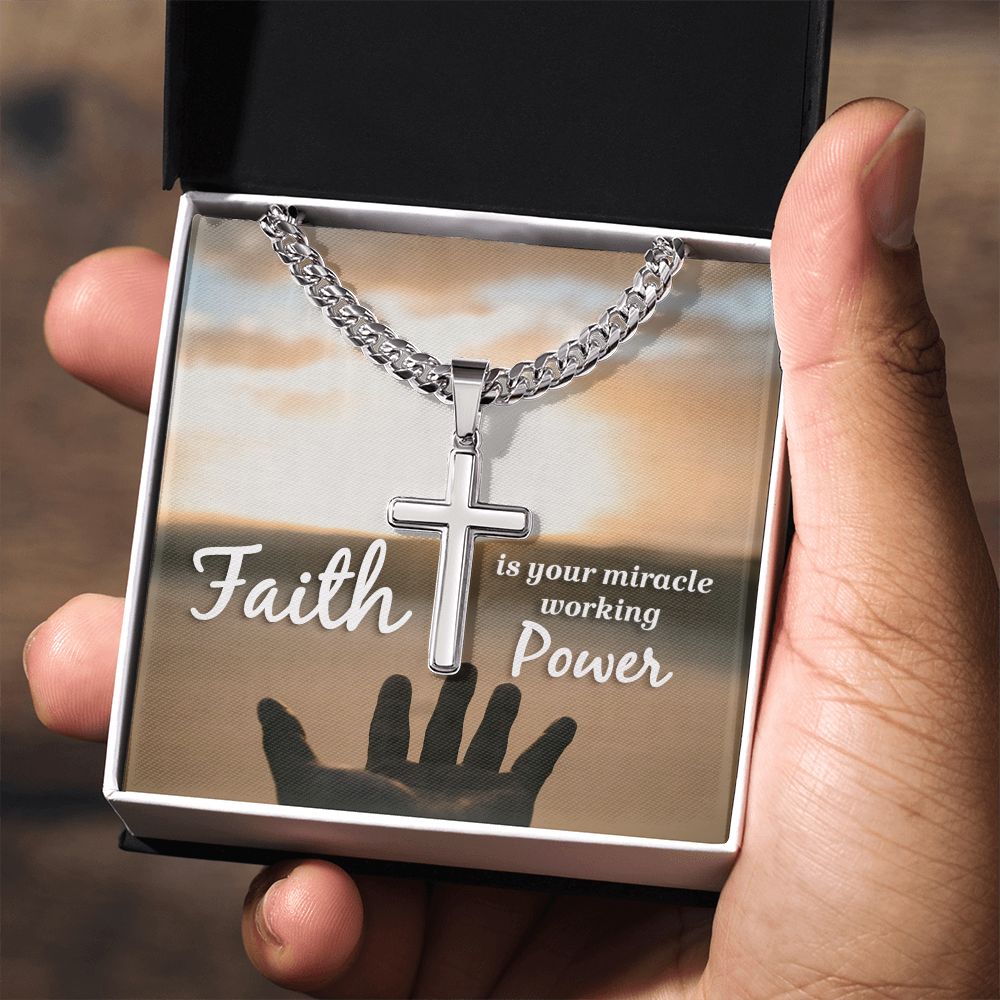 Faith is your miracle working Power - Cuban Chain with Artisan Cross Necklace