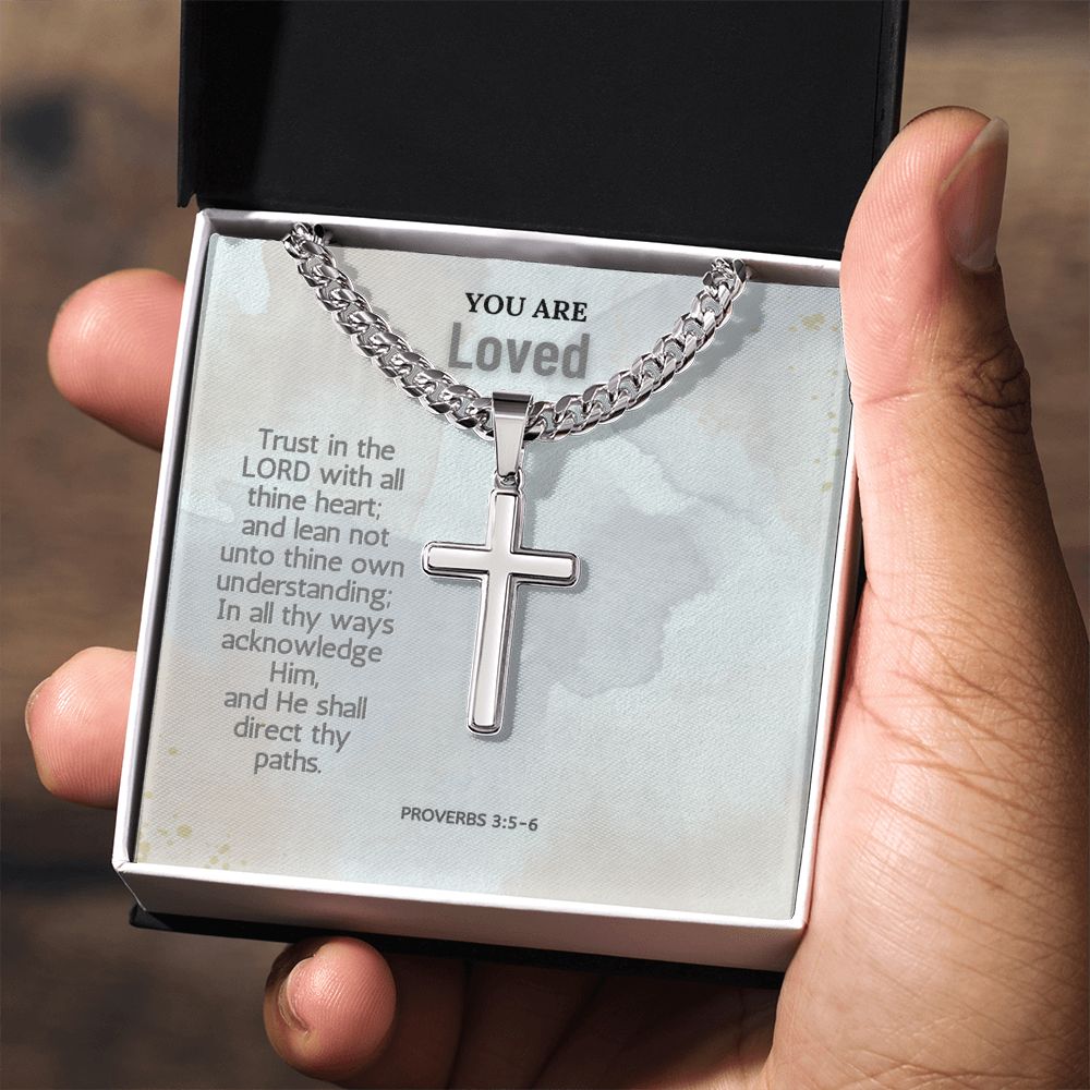 You are Loved | Trust in the Lord with all thine heart; and lean not unto thine own understanding; Proverbs 3:5-6 - Cuban Chain with Artisan Cross Necklace