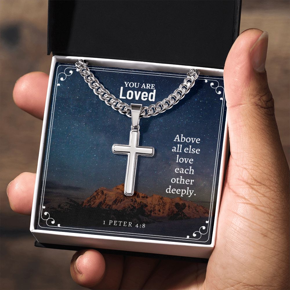 You are Loved | Above all else love each other deeply. 1 Peter 4:8 - Cuban Chain with Artisan Cross Necklace