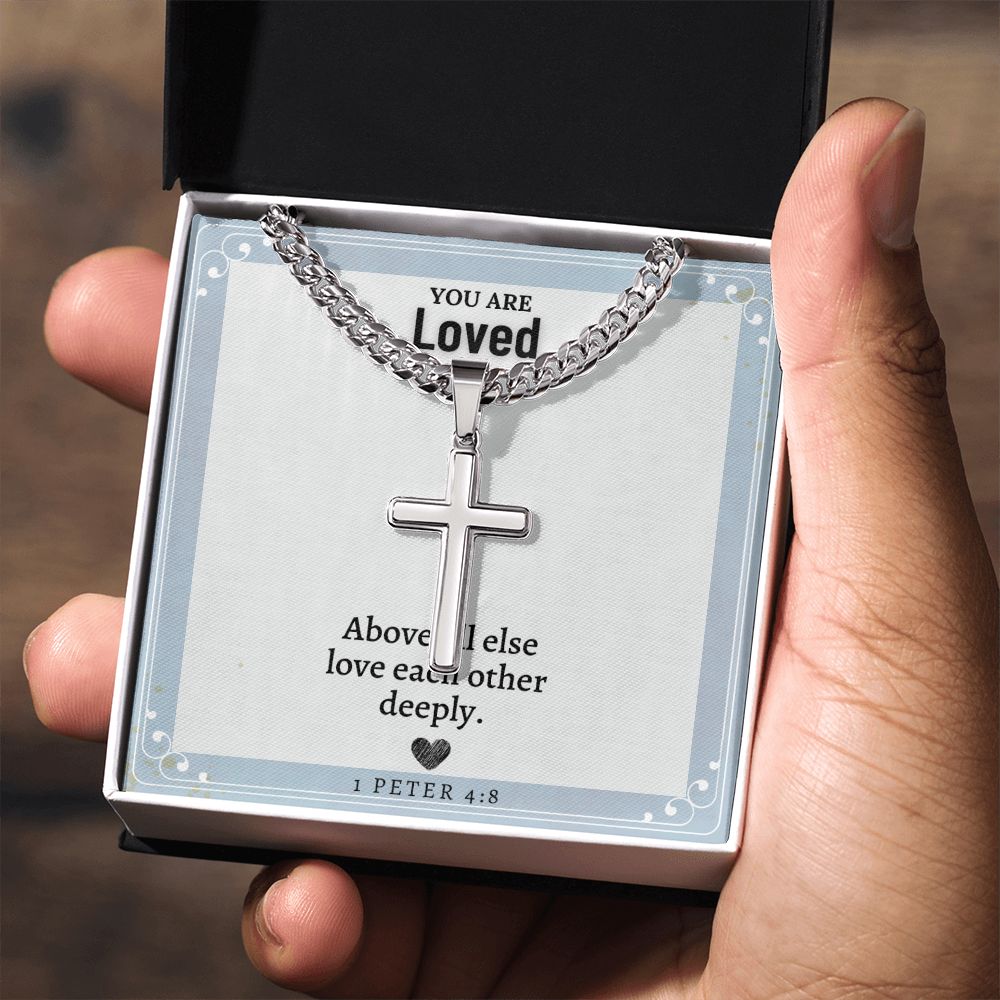 You are Loved | Above all else love each other deeply. 1 Peter 4:8 - Cuban Chain with Artisan Cross Necklace