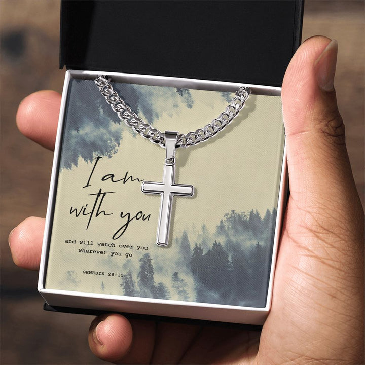 I am with you and will watch over you wherever you go. Genesis 28:15 - Cuban Chain with Artisan Cross Necklace