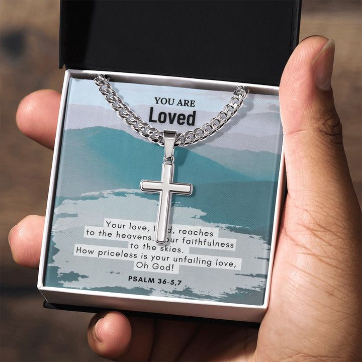 You are Loved | How priceless is your unfailing love, Oh God! Psalm 36-5,7 - Cuban Chain with Artisan Cross Necklace