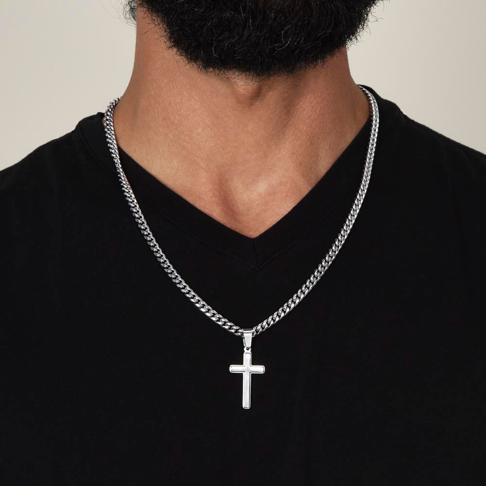 To My Dad | I can't express my gratitude enough. I love you so much - Cuban Chain with Artisan Cross Necklace