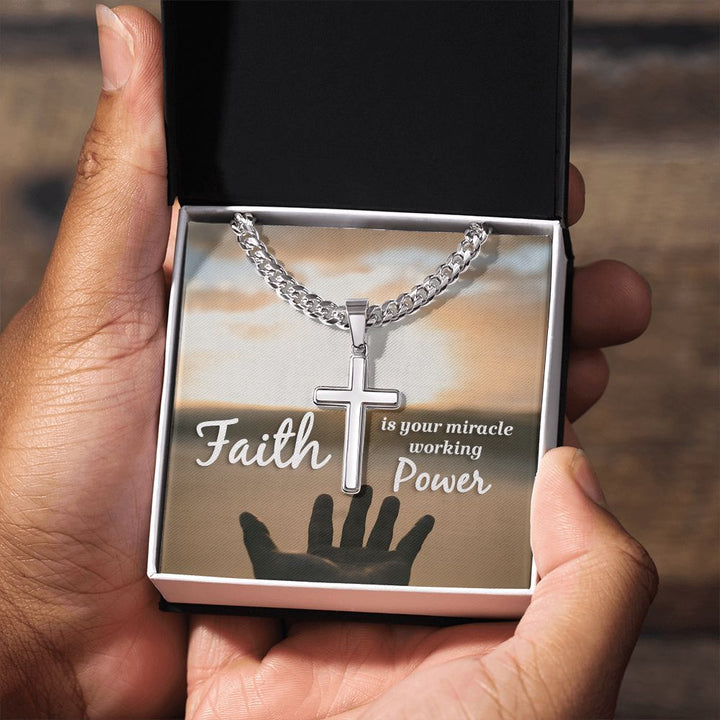 Faith is your miracle working Power - Cuban Chain with Artisan Cross Necklace