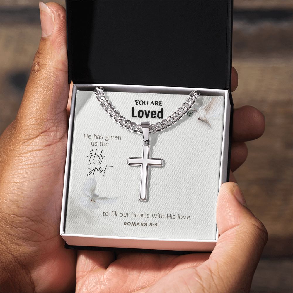 You are Loved | He has given us the Holy Spirit to fill our hearts with His love. Romans 5:5 - Cuban Chain with Artisan Cross Necklace