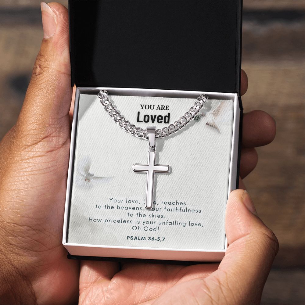 You are Loved | Your Love, Lord, reaches to the heavens. Your faithfulness to the skies. - Cuban Chain with Artisan Cross Necklace