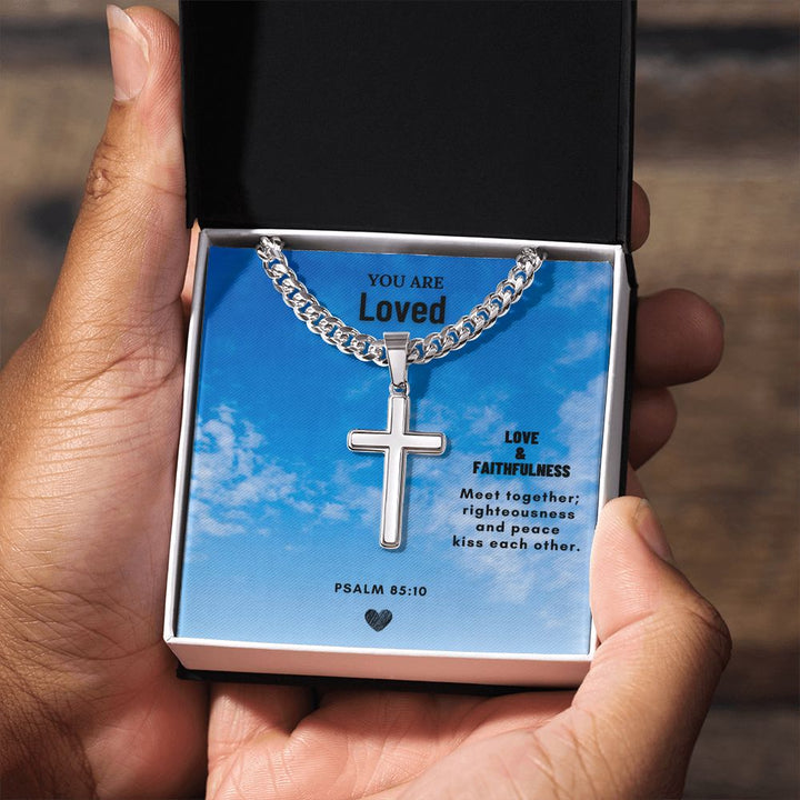 You are Loved | Love & Faithfulness meet together; righteousness and peace kiss each other. - Cuban Chain with Artisan Cross Necklace