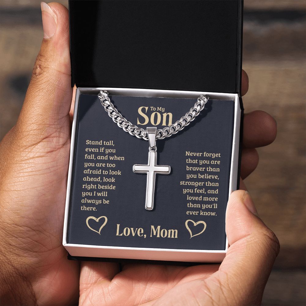 To My Son | Never forget that you are braver than you believe, stronger than you feel, and loved more than you'll ever know. Love, Mom - Cuban Chain with Artisan Cross Necklace