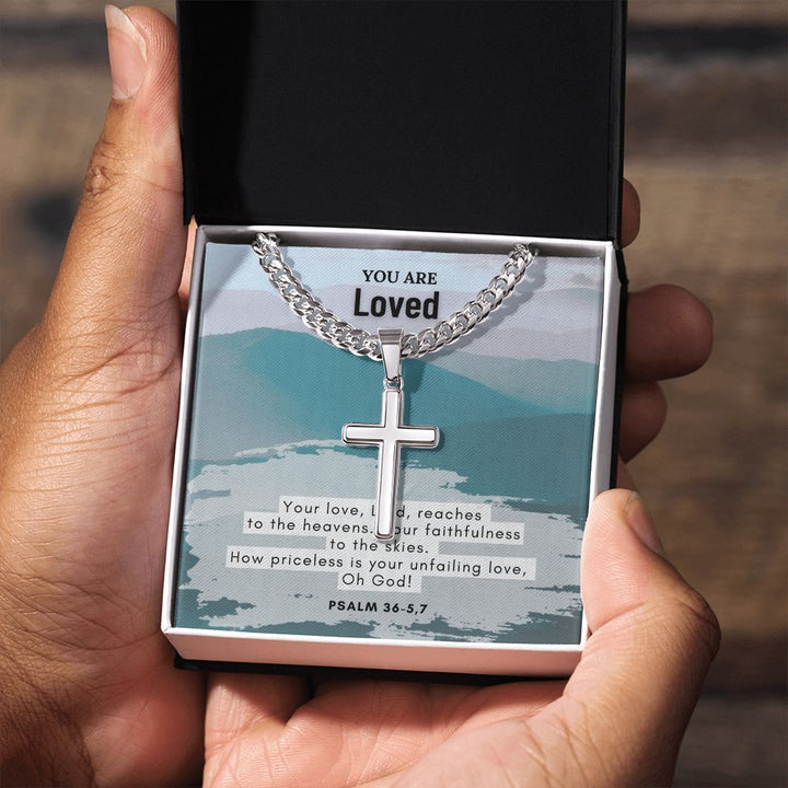 You are Loved | How priceless is your unfailing love, Oh God! Psalm 36-5,7 - Cuban Chain with Artisan Cross Necklace