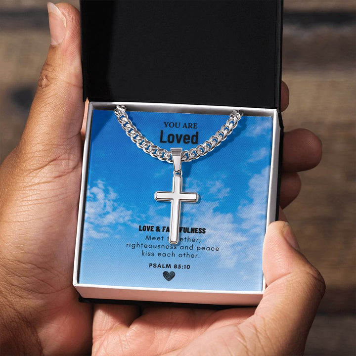 You are Loved | Love and Faithfulness meet together PSALM 85:10 - Cuban Chain with Artisan Cross Necklace