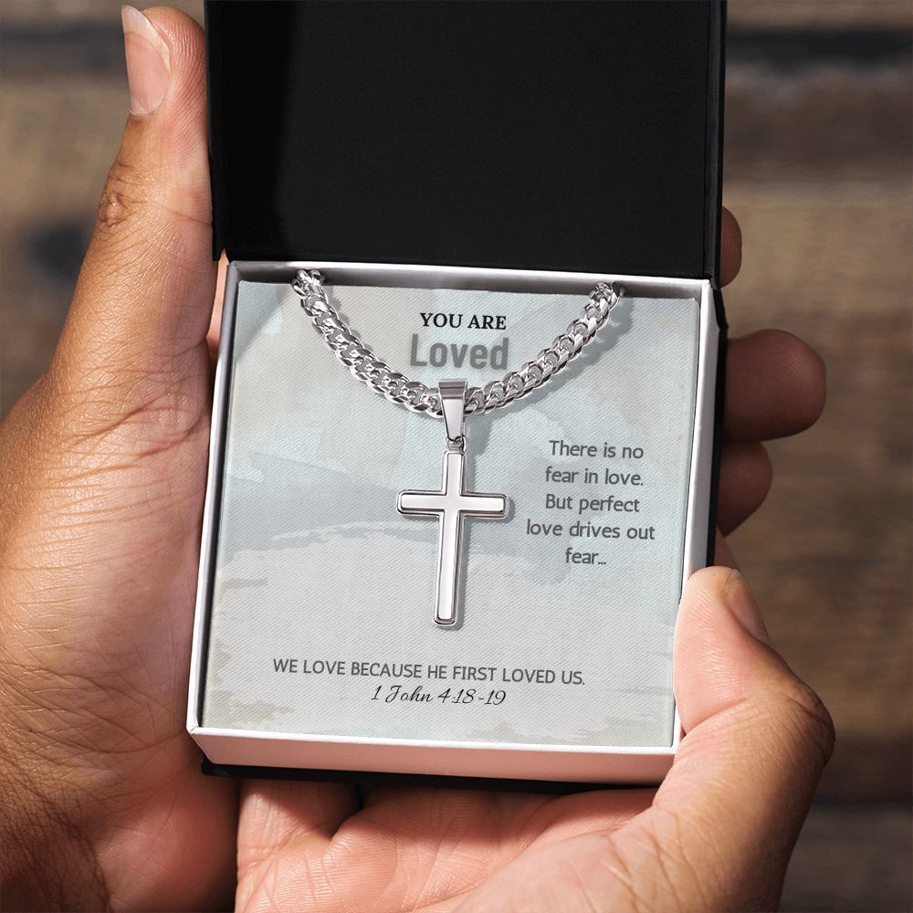 You are Loved | We love because he first loved us. 1 John 4:18-19 - Cuban Chain with Artisan Cross Necklace