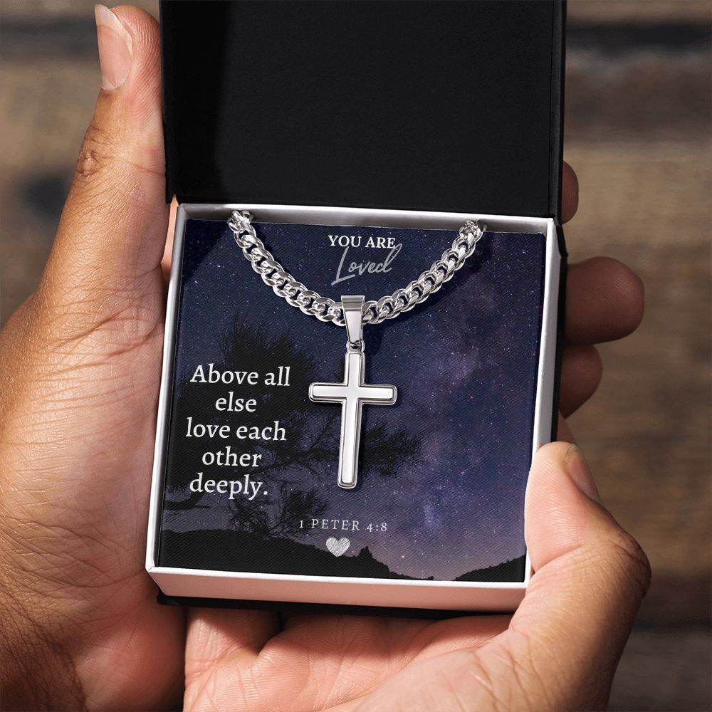 You are Loved | Above all else love each other deeply - Cuban Chain with Artisan Cross Necklace