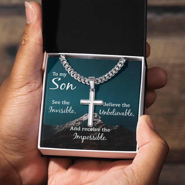 To My Son | See the Invisible, Believe the unbelievable, and receive the impossible - Cuban Chain with Artisan Cross Necklace