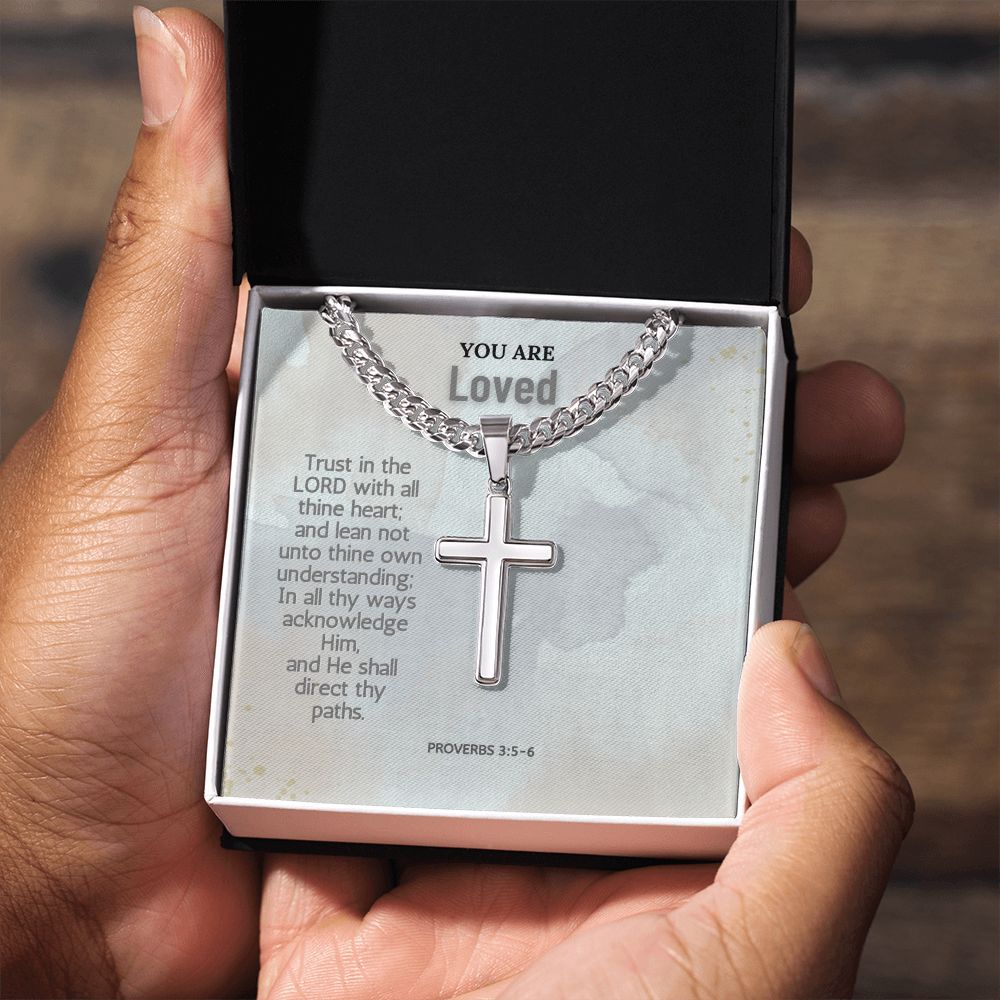 You are Loved | Trust in the Lord with all thine heart; and lean not unto thine own understanding; Proverbs 3:5-6 - Cuban Chain with Artisan Cross Necklace