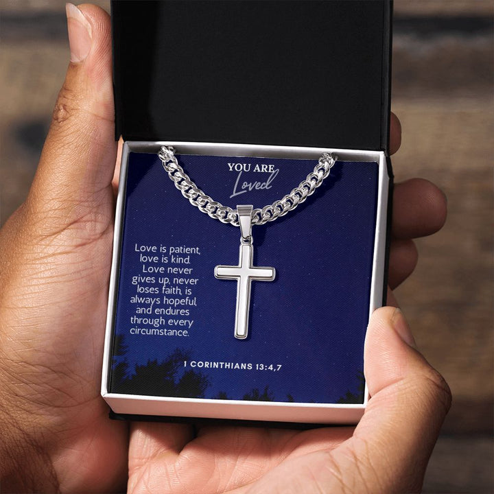 You are Loved | Love never gives up, never loses faith, is always hopeful and endures through every circumstance. - Cuban Chain with Artisan Cross Necklace