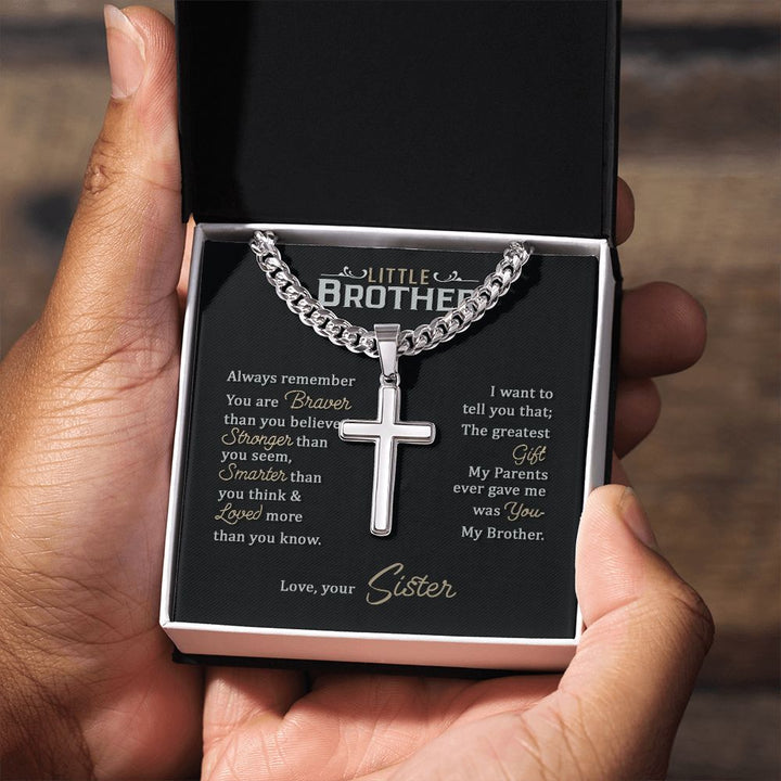 Little Brother | Always remember you are braver than you believe stronger than you seem, Love, your Sister - Cuban Chain with Artisan Cross Necklace