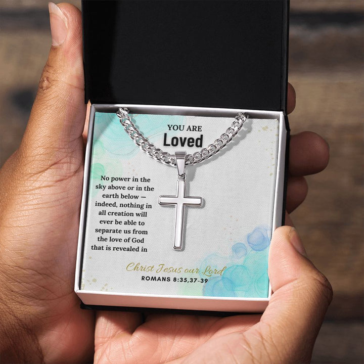 You are Loved | No power in the sky above or in the earth below - Cuban Chain with Artisan Cross Necklace